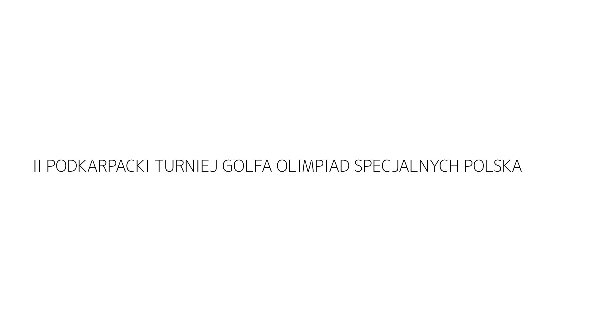 II PODKARPACKI TURNIEJ GOLFA OLIMPIAD SPECJALNYCH POLSKA